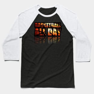 How To Play Basketball Everyday Motivation Baseball T-Shirt